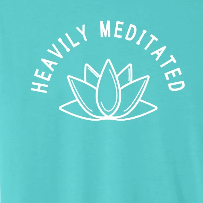 Heavily Meditated Meditate Meditation Relaxation Buddhism Great Gift ChromaSoft Performance T-Shirt