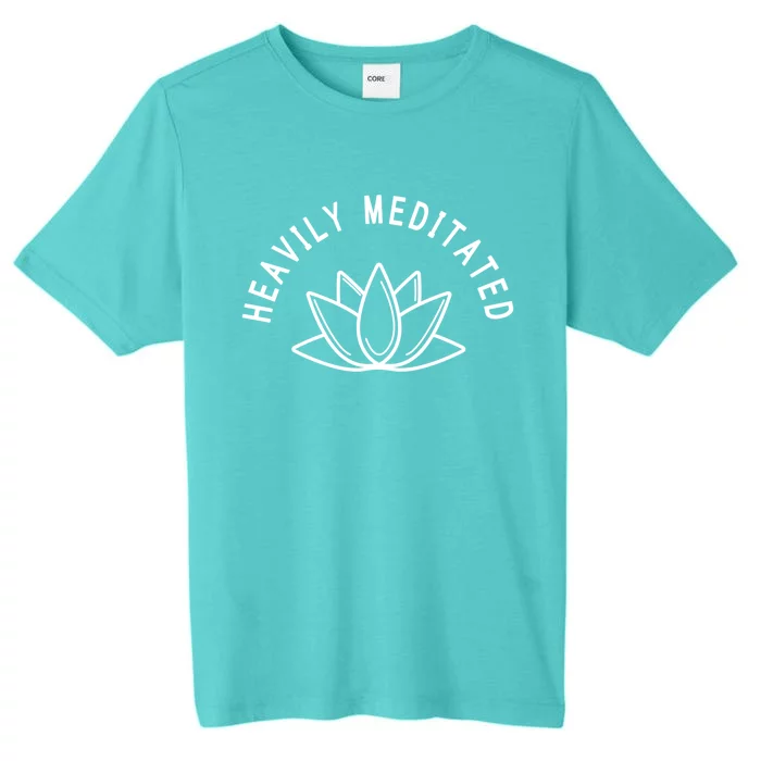 Heavily Meditated Meditate Meditation Relaxation Buddhism Great Gift ChromaSoft Performance T-Shirt