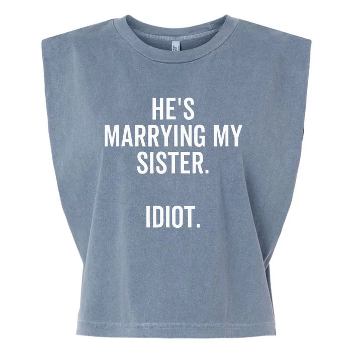 HeS Marrying My Sister Idiot Funny Bachelor Party Garment-Dyed Women's Muscle Tee