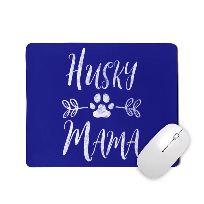 Husky Mama Meaningful Gift Siberian Husky Lover Owner Funny Dog Mom Gift Mousepad