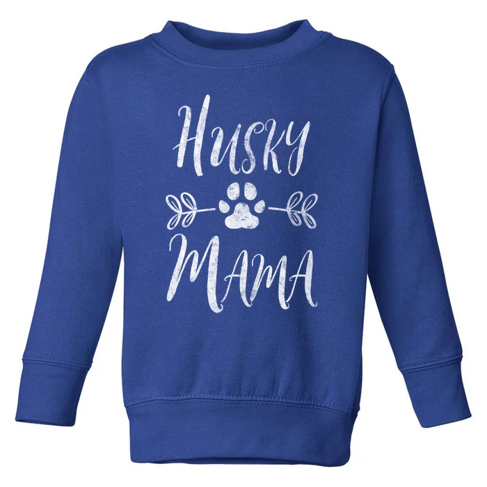 Husky Mama Meaningful Gift Siberian Husky Lover Owner Funny Dog Mom Gift Toddler Sweatshirt