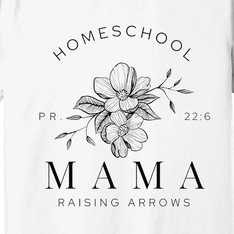 Homeschool Mama Mom Raising Arrows Mother's Day Gifts Premium T-Shirt