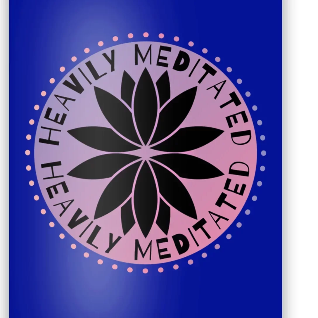 Heavily Meditated Meditation Mindfulness Statet Gift Poster