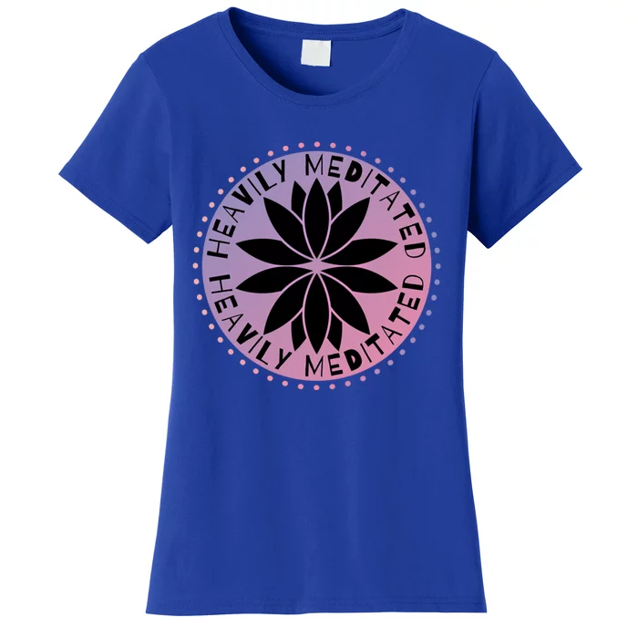 Heavily Meditated Meditation Mindfulness Statet Gift Women's T-Shirt