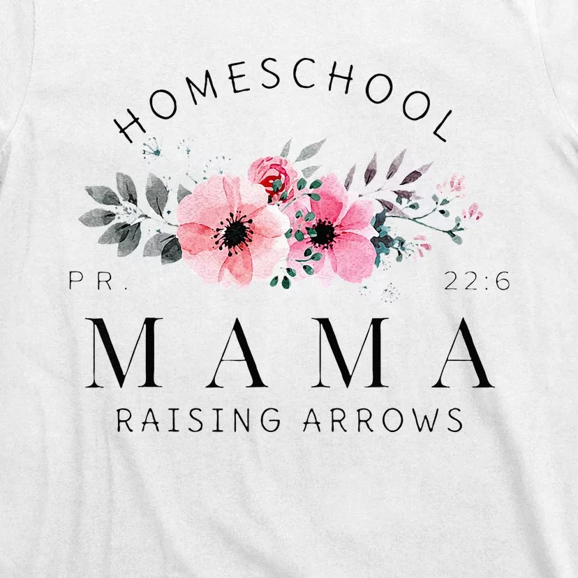 Homeschool Mama Mom Raising Arrows Flowers Mothers Day Gifts T-Shirt