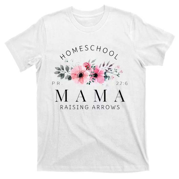 Homeschool Mama Mom Raising Arrows Flowers Mothers Day Gifts T-Shirt