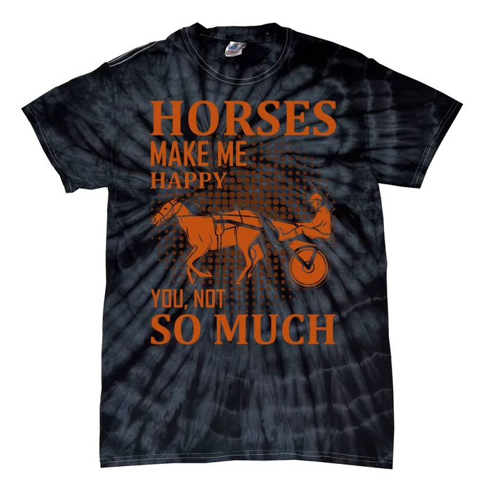 Horses Make Me Happy You Not So Much Tie-Dye T-Shirt