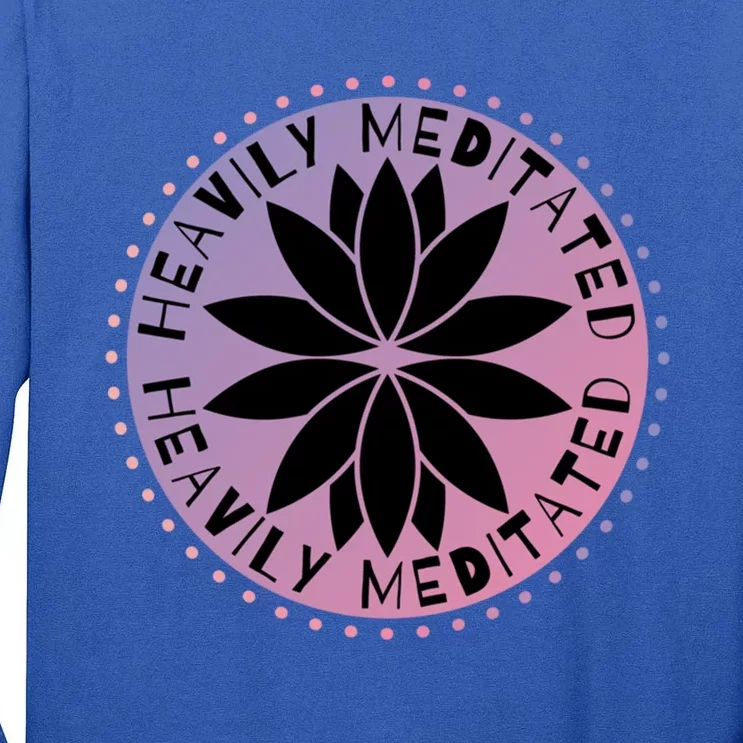 Heavily Meditated Meditation Mindfulness Statet Gift Tall Long Sleeve T-Shirt