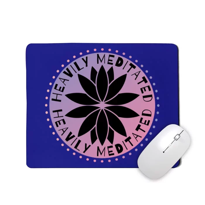 Heavily Meditated Meditation Mindfulness Statet Gift Mousepad