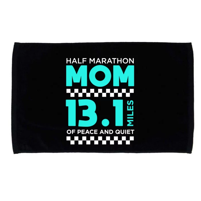 Half Marathon Mom 13 1 Miles Of Peace And Quiet Run Funny Gift Microfiber Hand Towel