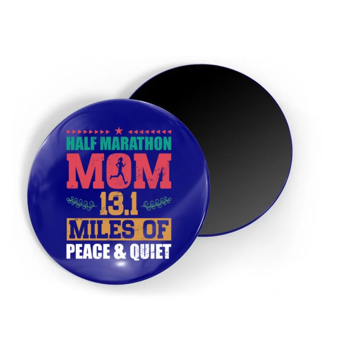 Half Marathon Mom 13 1 Miles Of Peace And Quiet Running Gift Magnet