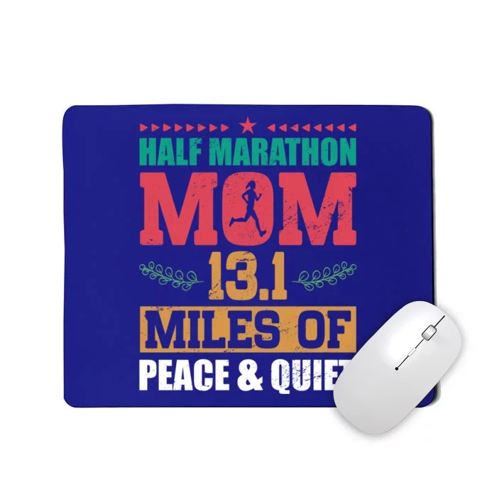 Half Marathon Mom 13 1 Miles Of Peace And Quiet Running Gift Mousepad