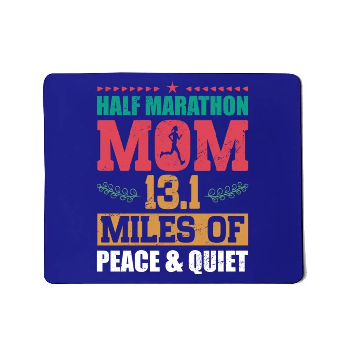 Half Marathon Mom 13 1 Miles Of Peace And Quiet Running Gift Mousepad