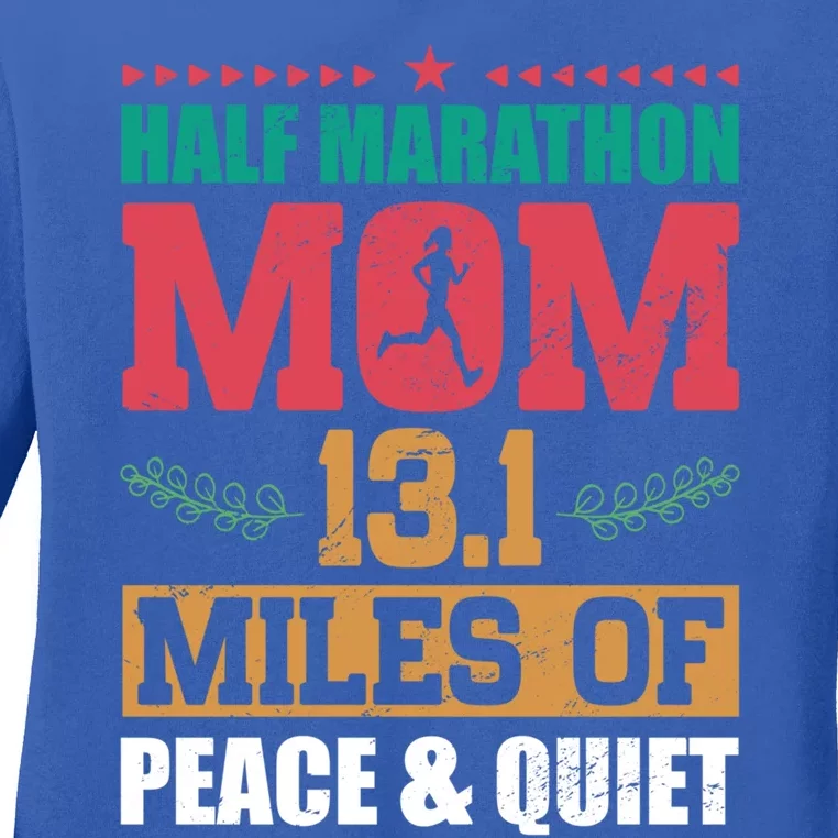 Half Marathon Mom 13 1 Miles Of Peace And Quiet Running Gift Ladies Long Sleeve Shirt