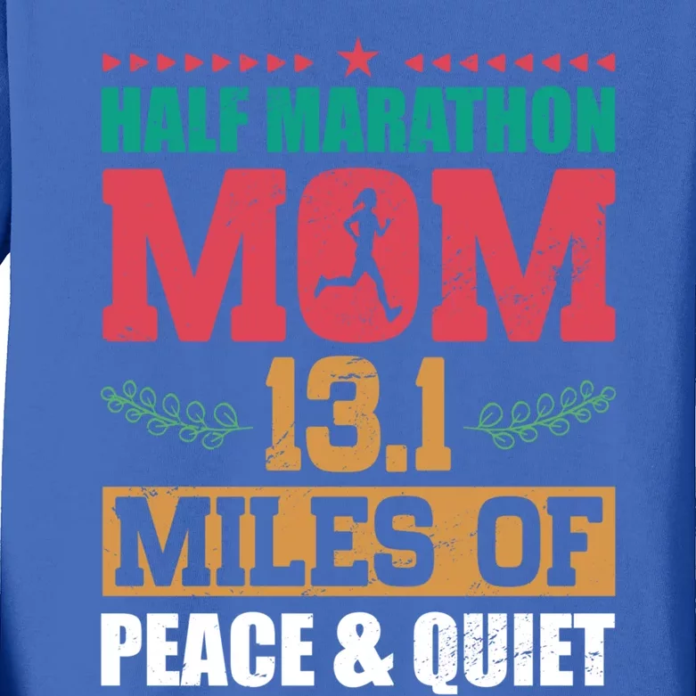 Half Marathon Mom 13 1 Miles Of Peace And Quiet Running Gift Kids Long Sleeve Shirt