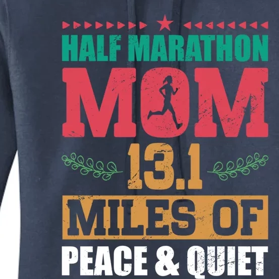 Half Marathon Mom 13 1 Miles Of Peace And Quiet Running Gift Women's Pullover Hoodie