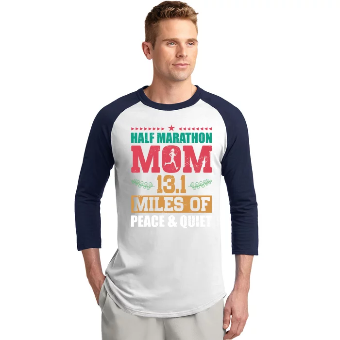 Half Marathon Mom 13 1 Miles Of Peace And Quiet Running Gift Baseball Sleeve Shirt