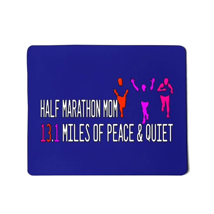 Half Marathon Mom 13 1 Miles Of Peace And Quiet Gift Mousepad