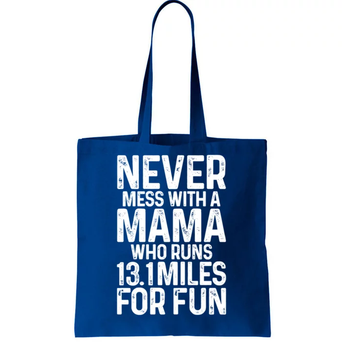 Half Marathon Mom Never Mess With A Mama Who Runs 13 1 Miles Cute Gift Tote Bag