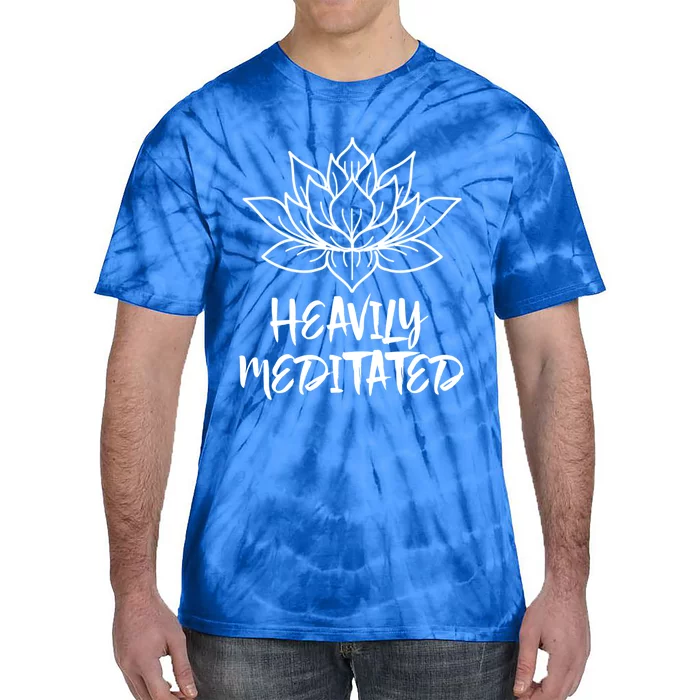 Heavily Meditated Meaningful Gift Funny Yoga Gift Tie-Dye T-Shirt