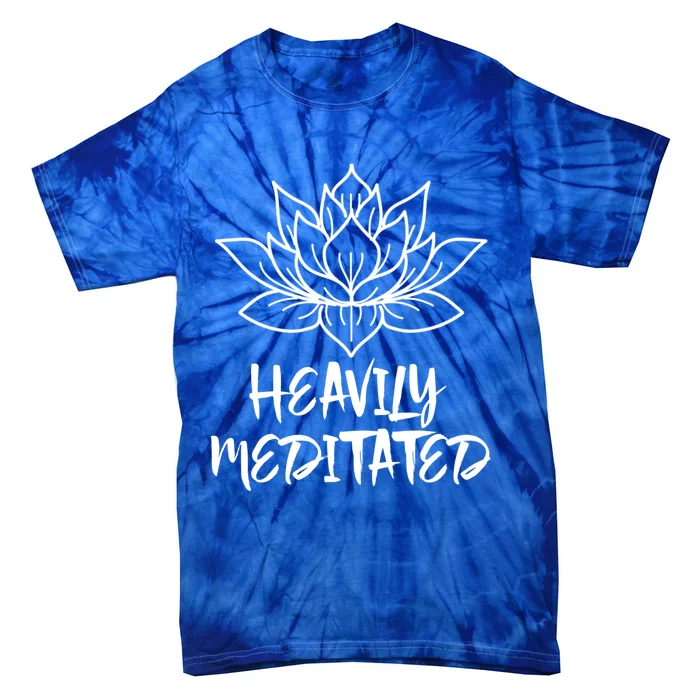 Heavily Meditated Meaningful Gift Funny Yoga Gift Tie-Dye T-Shirt