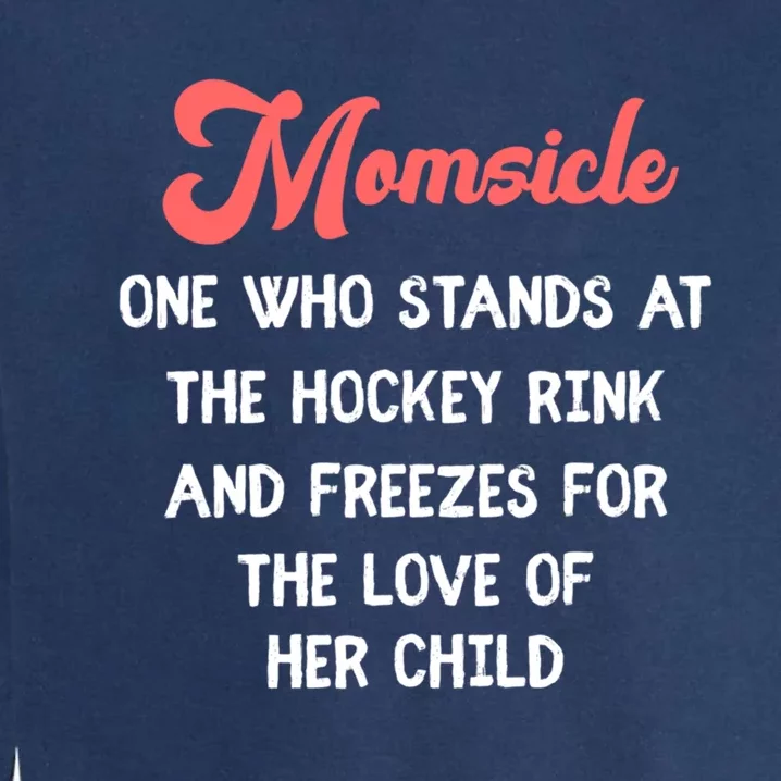 Hockey Mom Momsicle Definition Tee Mothers Mama Gift Tee Gift Garment-Dyed Sweatshirt