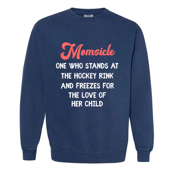 Hockey Mom Momsicle Definition Tee Mothers Mama Gift Tee Gift Garment-Dyed Sweatshirt