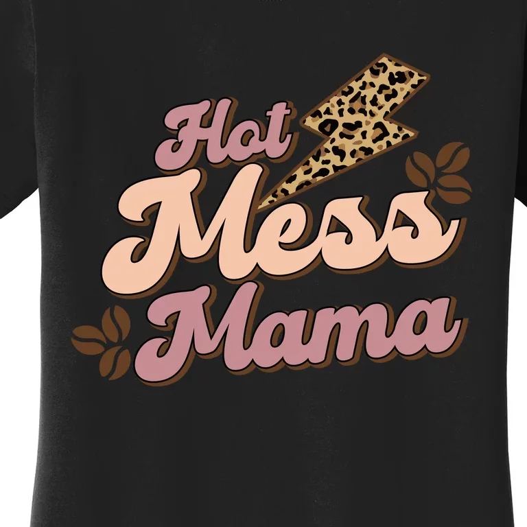 Hot Mess Mama Coffee Lovers Women's T-Shirt