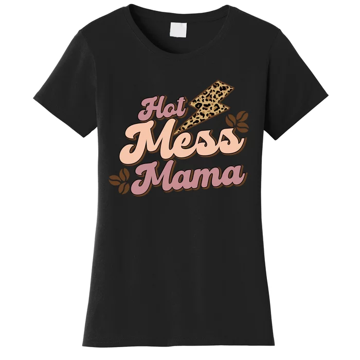 Hot Mess Mama Coffee Lovers Women's T-Shirt