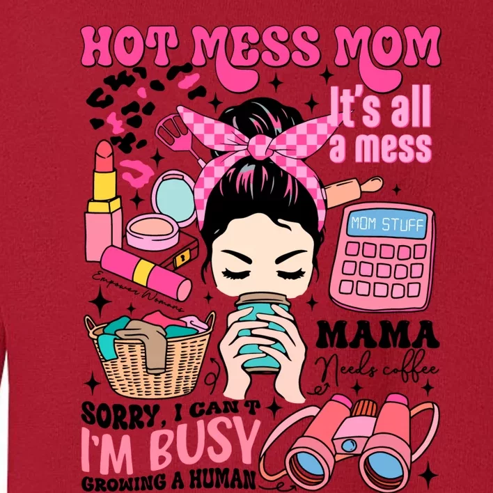 Hot Mess Mom Its All A Mess Toddler Sweatshirt