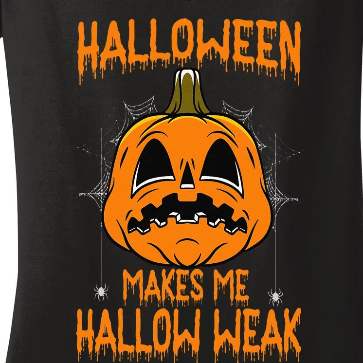 Halloween Makes Me Hallo Weak Funny Pumpkin Women's V-Neck T-Shirt