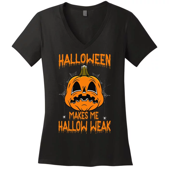 Halloween Makes Me Hallo Weak Funny Pumpkin Women's V-Neck T-Shirt