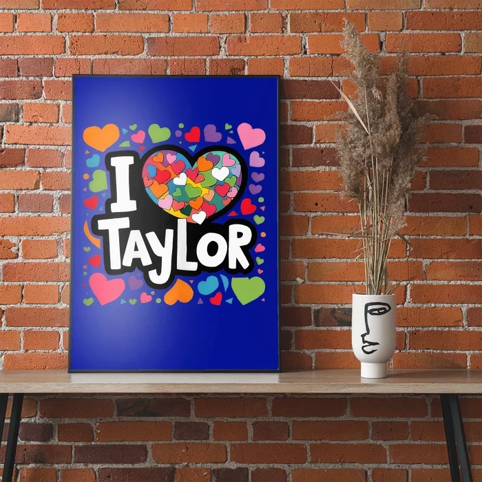 Heart My Name Is Taylor First Name I Love Taylor Poster