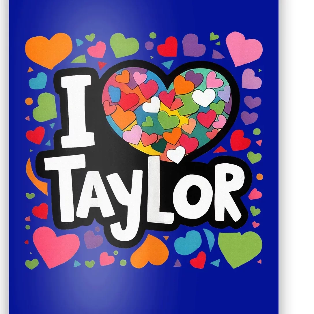 Heart My Name Is Taylor First Name I Love Taylor Poster