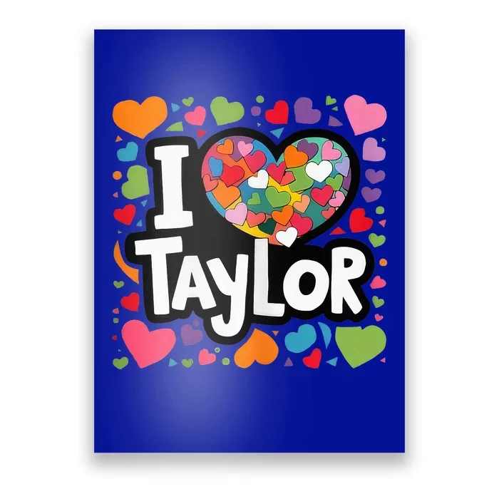 Heart My Name Is Taylor First Name I Love Taylor Poster