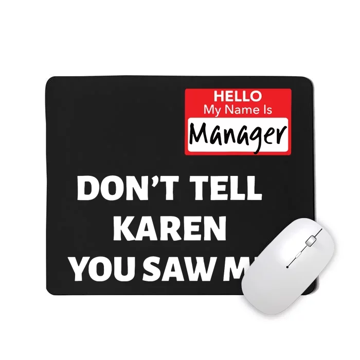 Hello My Name Is Manager Dont Tell Karen Funny Halloween Mousepad