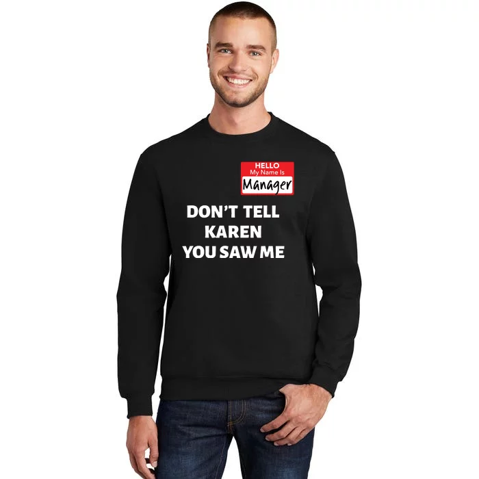 Hello My Name Is Manager Dont Tell Karen Funny Halloween Tall Sweatshirt