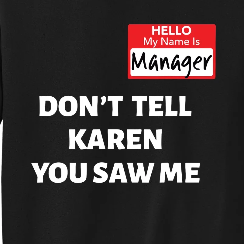 Hello My Name Is Manager Dont Tell Karen Funny Halloween Tall Sweatshirt