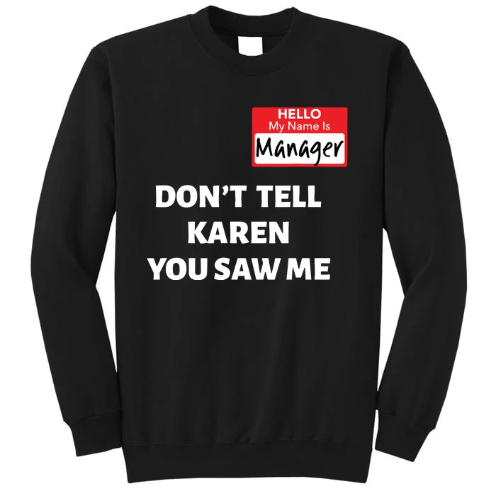 Hello My Name Is Manager Dont Tell Karen Funny Halloween Tall Sweatshirt