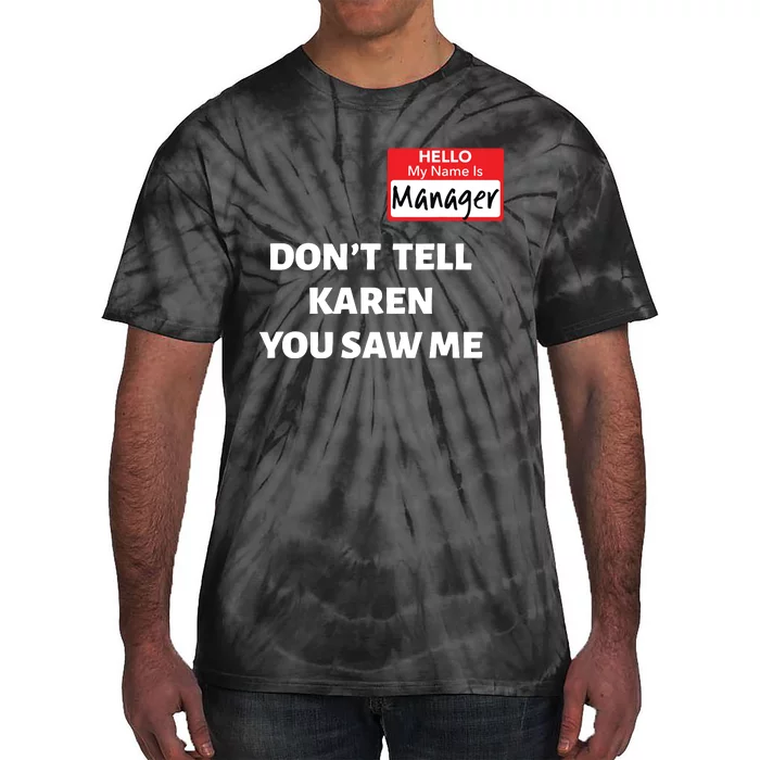 Hello My Name Is Manager Dont Tell Karen Funny Halloween Tie-Dye T-Shirt