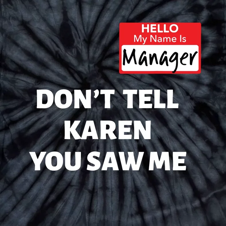 Hello My Name Is Manager Dont Tell Karen Funny Halloween Tie-Dye T-Shirt