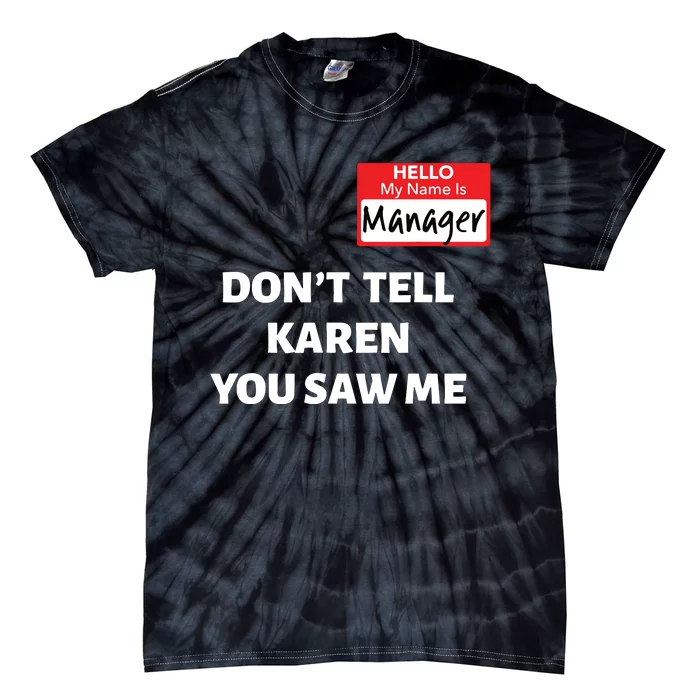 Hello My Name Is Manager Dont Tell Karen Funny Halloween Tie-Dye T-Shirt