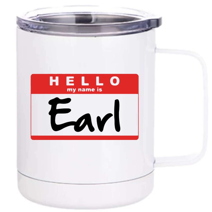 Hello My Name Is Earl Front & Back 12oz Stainless Steel Tumbler Cup