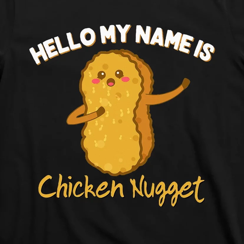 Hello My Name Is Chicken Nugget Costume Chicken T-Shirt