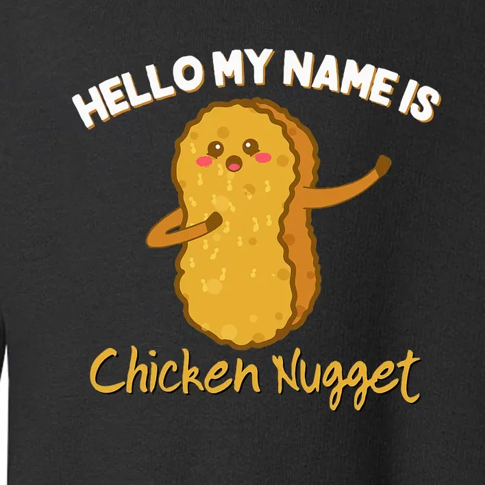 Hello My Name Is Chicken Nugget Costume Chicken Toddler Sweatshirt