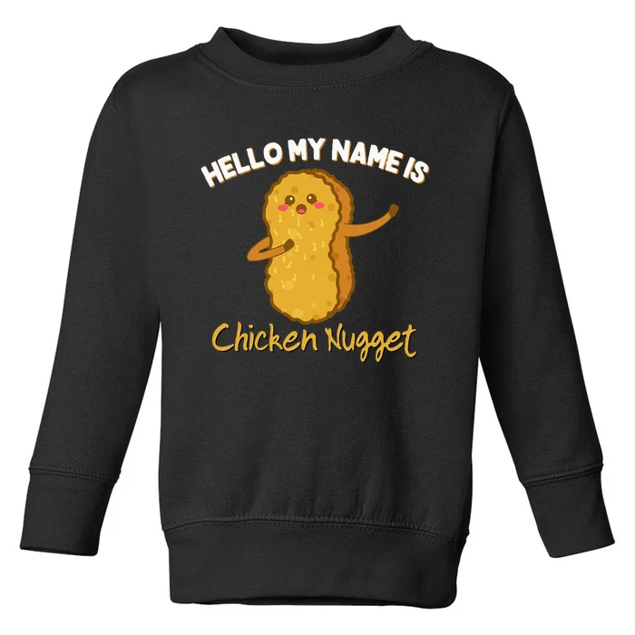 Hello My Name Is Chicken Nugget Costume Chicken Toddler Sweatshirt