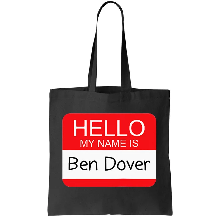 Hello My Name Is Ben Dover Funny Adult Humor Joke Pun Tote Bag