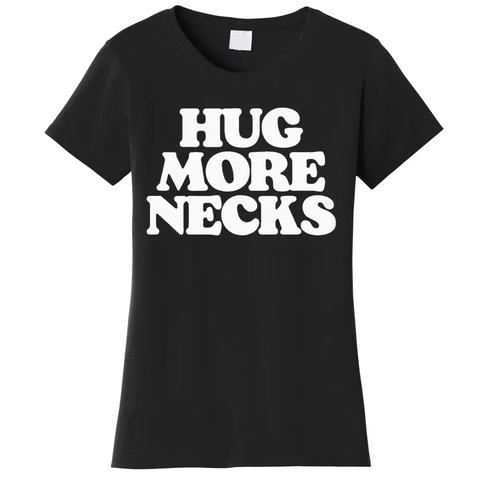 Hug More Necks Country Funny Southern Women's T-Shirt