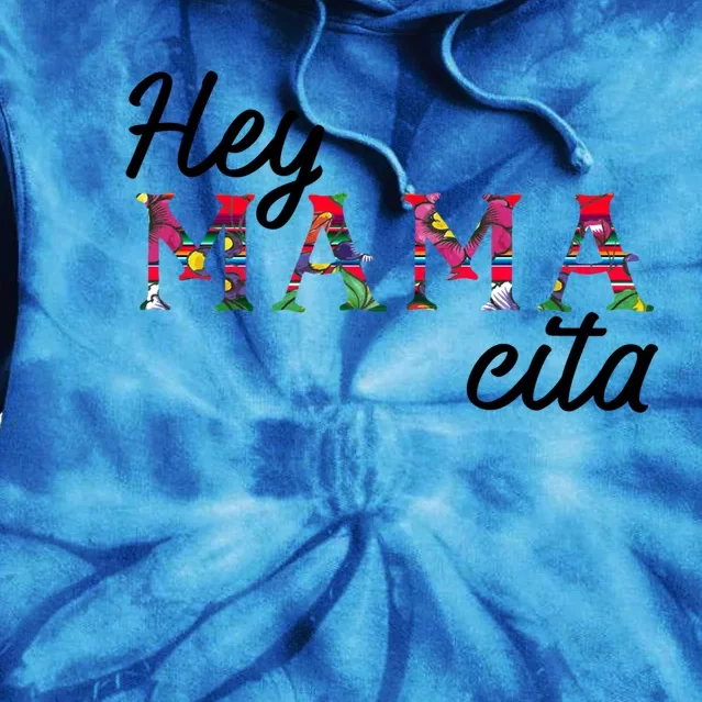 Hey Mamacita Needs A Margarita Mamacita Cinco De Mayo Great Gift Tie Dye Hoodie