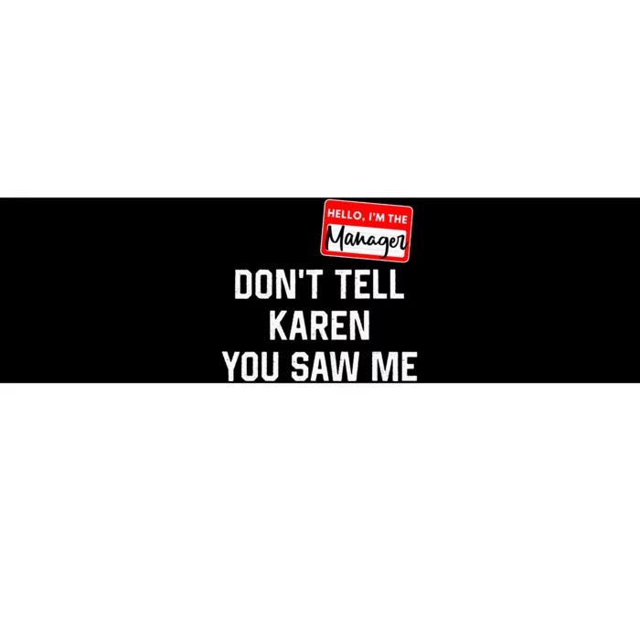 Hello My Name Is Manager Dont Tell Karen Bumper Sticker